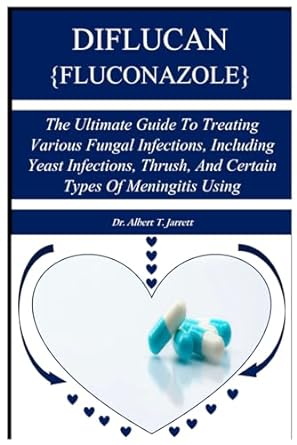 diflucan fluconazole the ultimate guide to treating various fungal infections including yeast infections