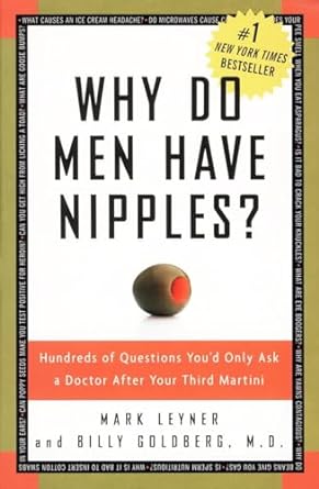 why do men have nipples hundreds of questions youd only ask a doctor after your third martini 1st edition