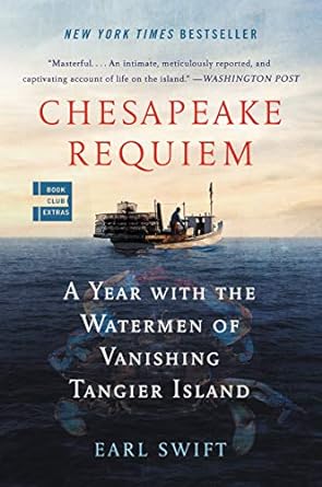 chesapeake requiem a year with the watermen of vanishing tangier island 1st edition earl swift 006266140x,