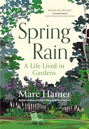 spring rain a life lived in gardens 1st edition marc hamer 1778400272, 978-1778400278