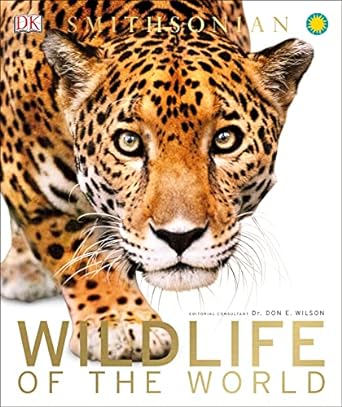 wildlife of the world 1st edition dk ,don e wilson ,smithsonian institution 1465438041, 978-1465438041