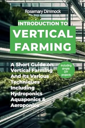 introduction to vertical farming a short guide on vertical farming and its various techniques including