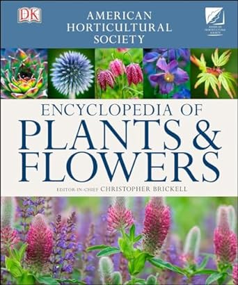 american horticultural society encyclopedia of plants and flowers revised, updated edition christopher