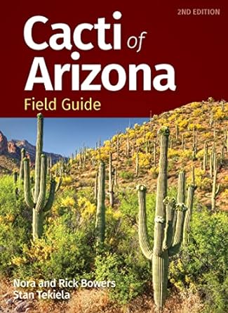 cacti of arizona field guide 2nd edition nora bowers ,rick bowers ,stan tekiela 1647553970, 978-1647553975