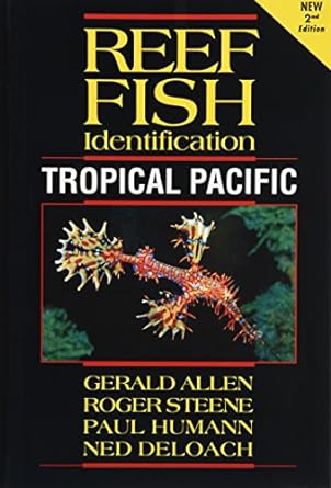 reef fish identification tropical pacific 2nd edition paul humann ,ned deloach ,gerald allen ,roger steene