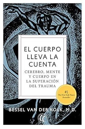 el cuerpo lleva la cuenta cerebro mente y cuerpo en la superacion del trauma solo cambia la cubierta respecto