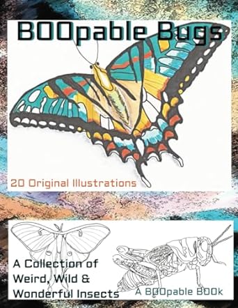 boopable bugs a collection from the weird wild and wonderful world of insects beautiful butterfly moth beetle