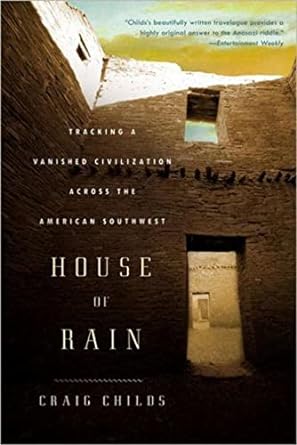 house of rain tracking a vanished civilization across the american southwest 1st edition craig childs