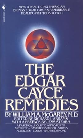 the edgar cayce remedies a practical holistic approach to arthritis gastric disorder stress allergies colds