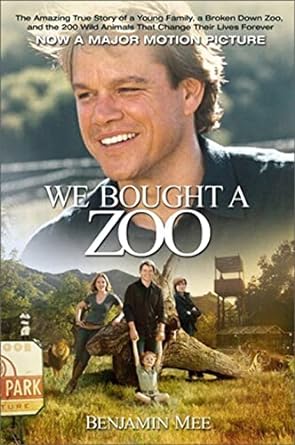 we bought a zoo the amazing true story of a young family a broken down zoo and the 200 wild animals that