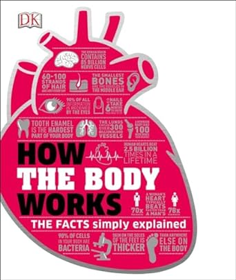 how the body works the facts simply explained 1st edition dk 146542993x, 978-1465429933