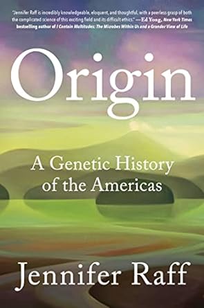 origin a genetic history of the americas 1st edition jennifer raff 1538749718, 978-1538749715