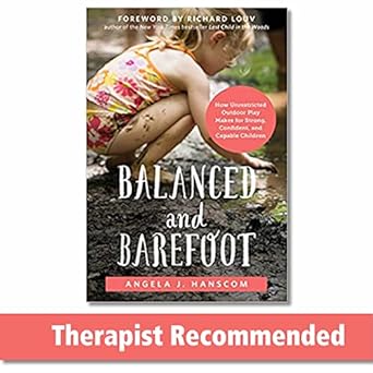 balanced and barefoot how unrestricted outdoor play makes for strong confident and capable children 1st