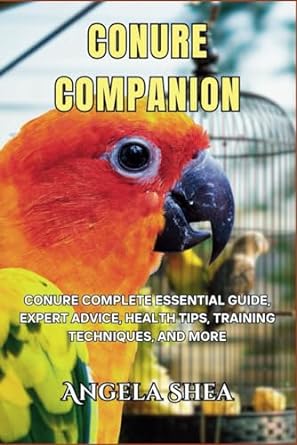 conure companion conure complete essential guide expert advice health tips training techniques and more 1st