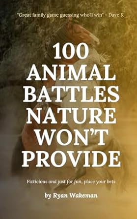 100 animal battles nature wont provide 1st edition ryan wakeman b0cnkmrt2m, 979-8867939045