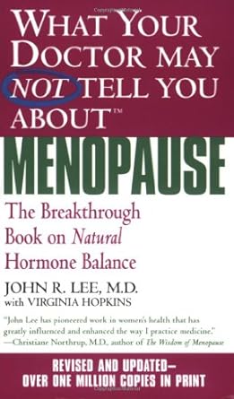 what your doctor may not tell you about menopause the breakthrough book on natural hormone balance revised