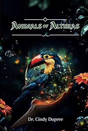 animals of alturas 1st edition cindy dupree b0cr5f1zpg, 979-8872851110