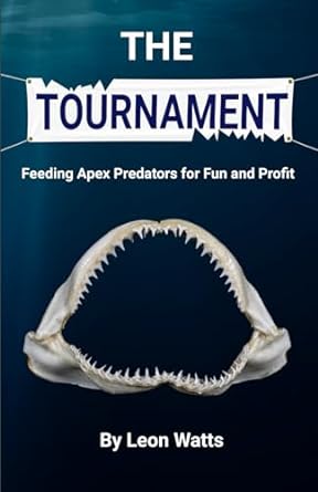 the tournament feeding apex predators for fun and profit 1st edition leon watts b0cs6xftb3, 979-8874140823