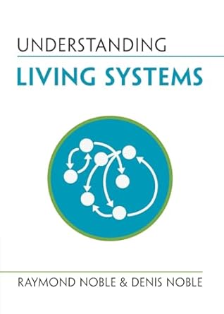 understanding living systems 1st edition raymond noble 1009277367, 978-1009277365