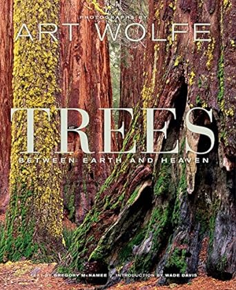 trees between earth and heaven 1st edition gregory mcnamee ,art wolfe ,wade davis 1683830822, 978-1683830825