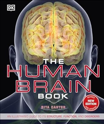 the human brain book an illustrated guide to its structure function and disorders 1st edition rita carter
