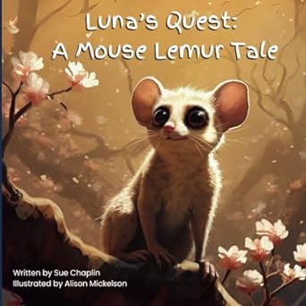lunas quest a mouse lemur tale 1st edition sue chaplin ,alison mickelson b0cr7rww1c, 979-8872775232