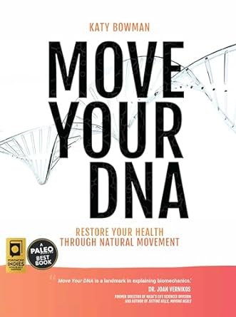 move your dna 2nd ed restore your health through natural movement 2nd edition katy bowman m s 1943370109,