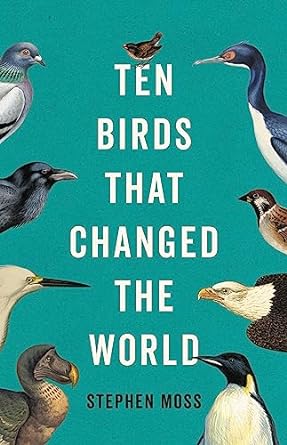 ten birds that changed the world 1st edition stephen moss 1541604466, 978-1541604469