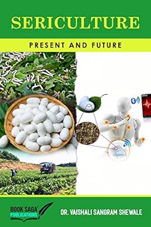 sericulture present and future 1st edition dr vaishali sangram shewale b0c6ft3l1t