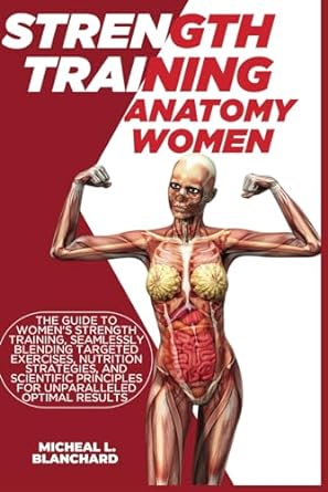 strength training anatomy women the guide to womens strength training seamlessly blending targeted exercises