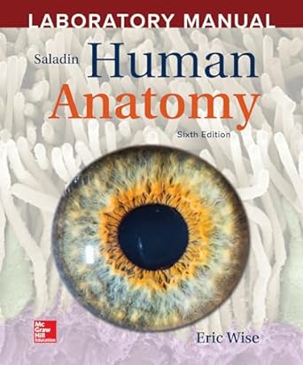 laboratory manual by eric wise to accompany saladin human anatomy 6th edition eric wise 1260399761,