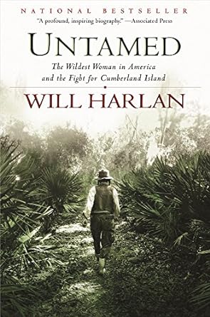 untamed the wildest woman in america and the fight for cumberland island 1st edition will harlan 0802123856,