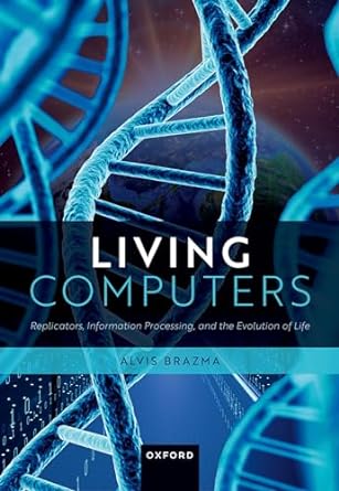 living computers replicators information processing and the evolution of life 1st edition alvis brazma