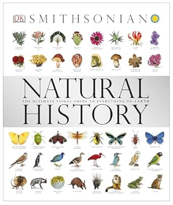 natural history the ultimate visual guide to everything on earth 1st edition dk ,smithsonian institution