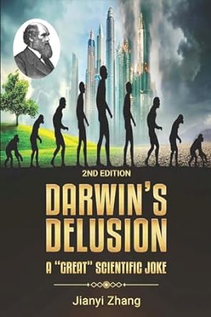 darwins delusion a great scientific joke 2nd edition jianyi zhang b00f5yz4pc, b0cpd8qr3k