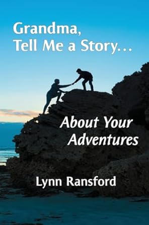 grandma tell me a story about your adventures 1st edition lynn ransford b0cnqfyj1k, 979-8218312558