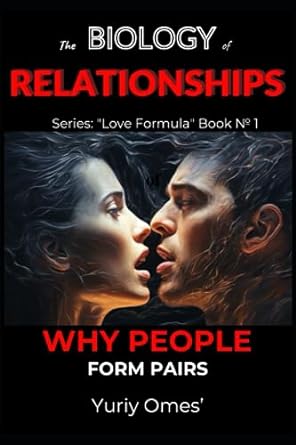 biology of relationships why people form pairs 1st edition yuriy omes' b0cb2ftqlh, 979-8852034823