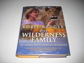 the wilderness family at home with africas wildlife 1st ballantine edition kobie kruger 0345444264,