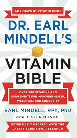 dr earl mindells vitamin bible over 200 vitamins and supplements for improving health wellness and longevity