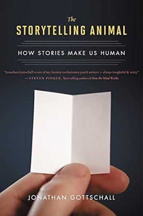 the storytelling animal how stories make us human 1st edition jonathan gottschall 0544002342, 978-0544002340