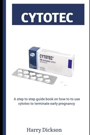 cytotec a step to step guide book on how to use cytotec to terminate early pregnancy 1st edition dr harry