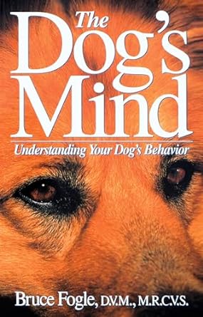 the dogs mind understanding your dogs behavior 1st edition bruce fogle d v m m r c v s ,anne b wilson