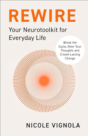 rewire your neurotoolkit for everyday life 1st edition nicole vignola 0063349795, 978-0063349797