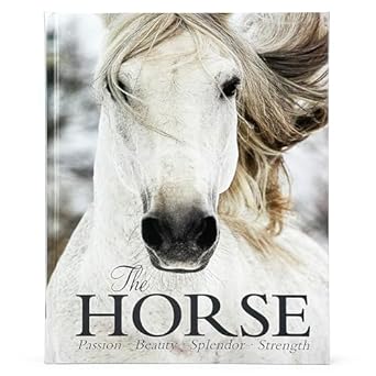 the horse book passion beauty splendor strength filled with facts and photos for equine lovers of all ages