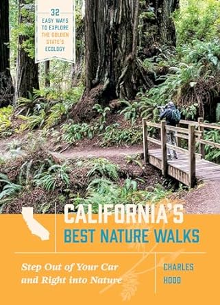 californias best nature walks 32 easy ways to explore the golden states ecology 1st edition charles hood