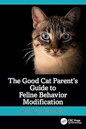 the good cat parents guide to feline behavior modification 1st edition alana linsay stevenson b0cky9v6b2,