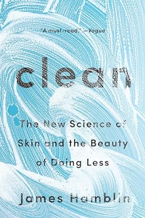 clean the new science of skin and the beauty of doing less 1st edition james hamblin 0525538321,