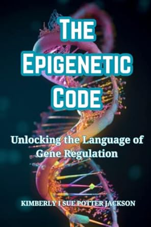 the epigenetic code unlocking the language of gene regulation 1st edition kimberly i sue potter jackson