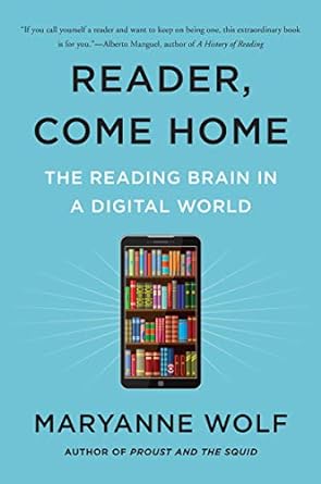 reader come home the reading brain in a digital world 1st edition maryanne wolf 0062388770, 978-0062388773