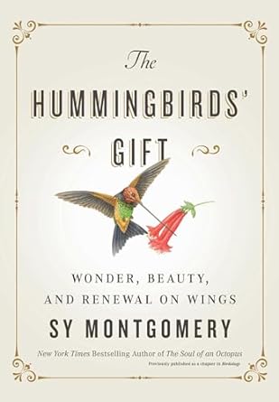 the hummingbirds gift wonder beauty and renewal on wings standard edition sy montgomery 1982176083,